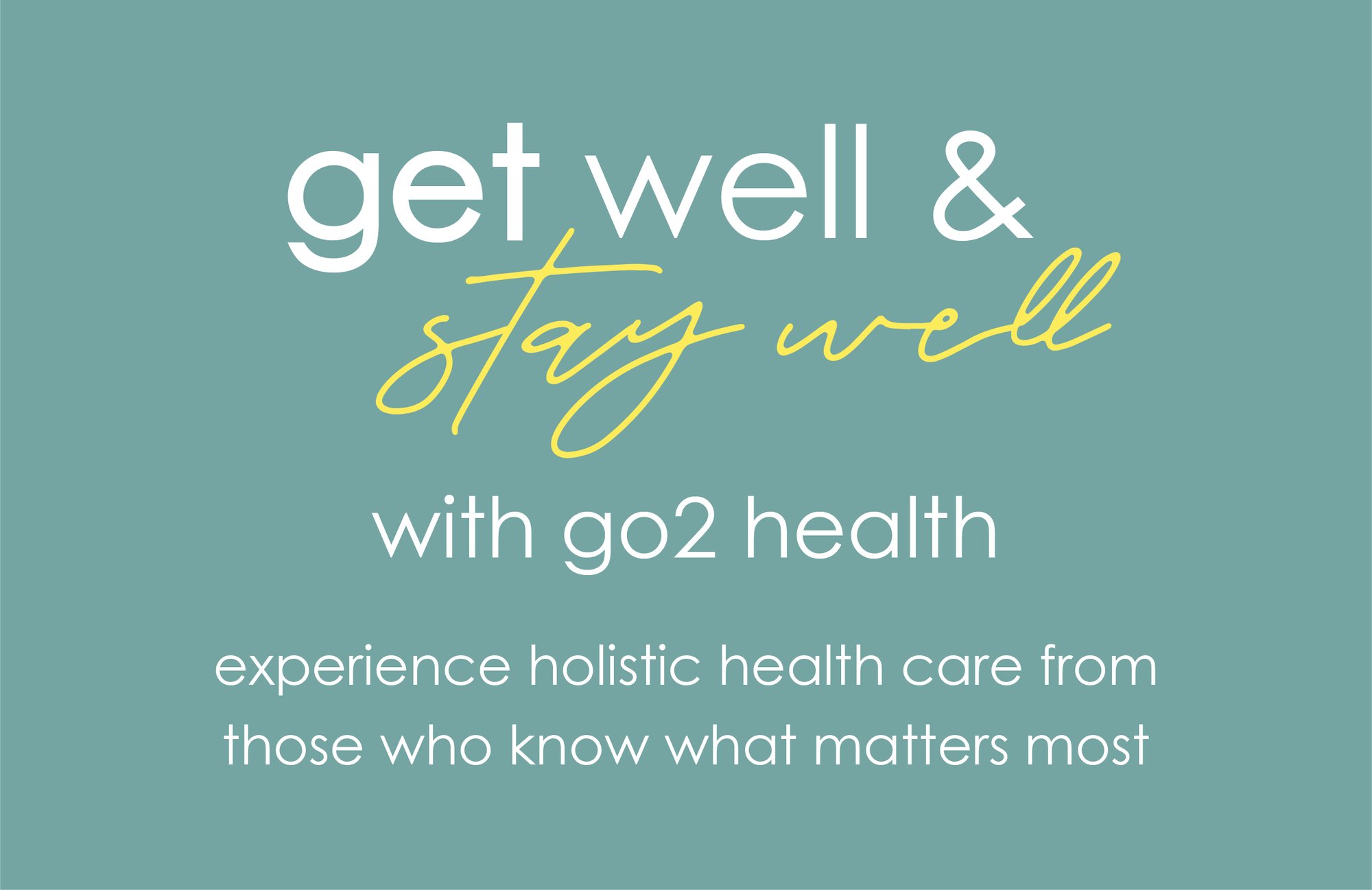 Get well and stay well with GO2 Health